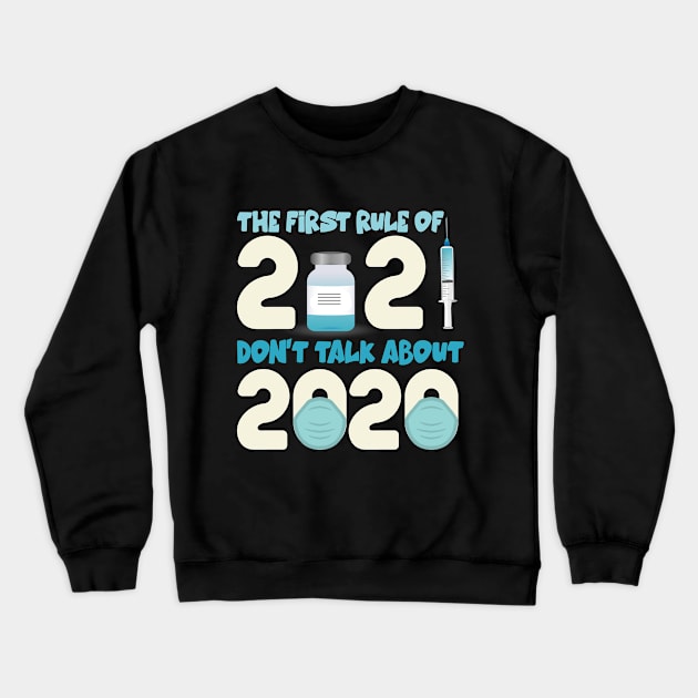 The First Rule of 2021 Don't Talk about 2020 Cool vaccinated Crewneck Sweatshirt by Hussein@Hussein